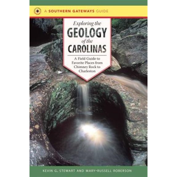 Pre-Owned Exploring the Geology of the Carolinas: A Field Guide to Favorite Places from Chimney Rock to Charleston (Southern Gateways Guides) Paperback