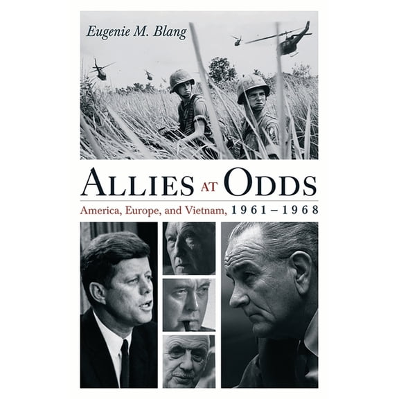 Vietnam: America in the War Years Allies at Odds: America, Europe, and Vietnam, 1961-1968, (Paperback)