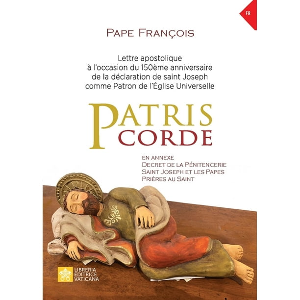 Magistere Du Pape Francois Patris Corde Lettre Apostolique A L Occasion Du 150eme Anniversaire De La Declaration De Saint Joseph Comme Patron De L Eglise Universelle Paperback Walmart Com Walmart Com