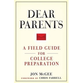 Pre-Owned Dear Parents: A Field Guide for College Preparation (Paperback) by Jon McGee, Chris Farrell