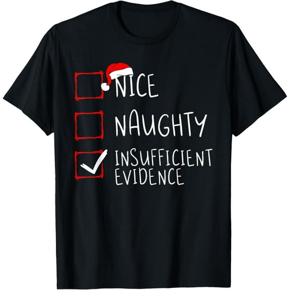Nice Naughty Insufficient Evidence Christmas Santa Claus T-Shirt