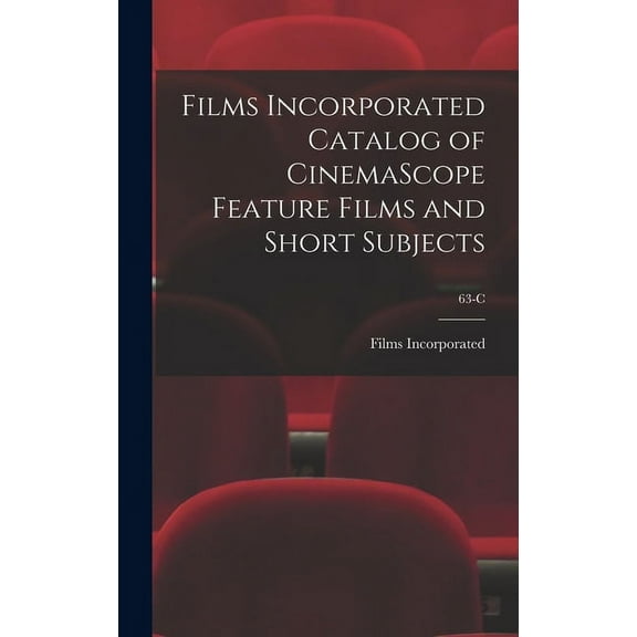 Films Incorporated Catalog of CinemaScope Feature Films and Short Subjects; 63-C, (Hardcover)