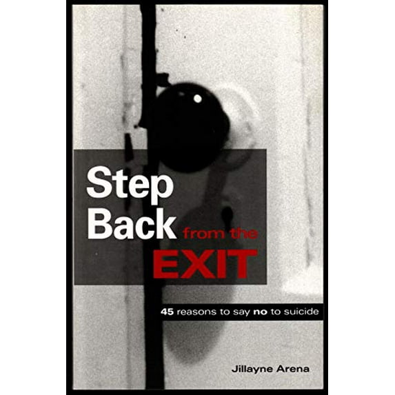 Pre-Owned Step Back from the Exit: 45 Reasons to Say No to Suicide (Paperback) 0964734001 9780964734005