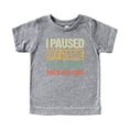 thumbnail image 4 of Funny I Paused My Game to be Here Distressed Unisex Gaming Shirt for Adults & Kids Granite Heather Shirt 2T, 4 of 5