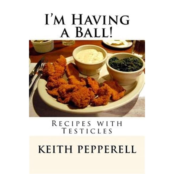 Pre-Owned I'm Having a Ball! : Recipes With Testicles