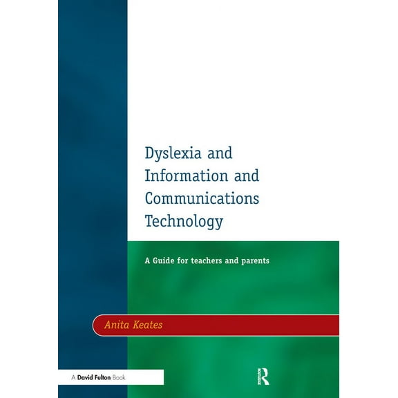 Dyslexia and Information and Communications Technology: A Guide for Teachers and Parents, (Paperback)