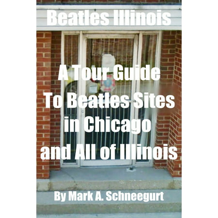 Beatles Illinois A Tour Guide To Beatles Sites in Chicago and All of Illinois -