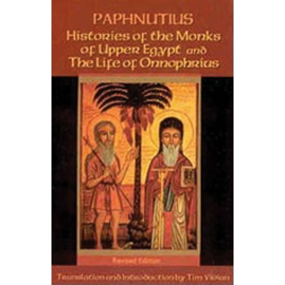 Cistercian Studies Histories of the Monks of Upper Egypt and the Life of Onnophrius: Volume 140, Book 140, (Paperback)