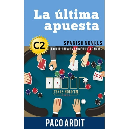 La ltima apuesta - Spanish Readers for High Advanced Learners (C2) -