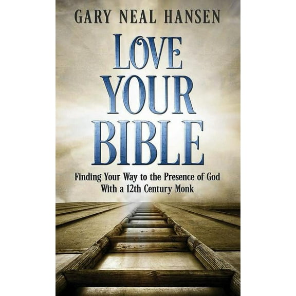 Love Your Bible: Finding Your Way to the Presence of God with a 12th Century Monk, (Paperback)
