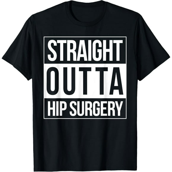 Hip Surgery Get Well Hip Replacement Straight Outta Fun Gift T-Shirt