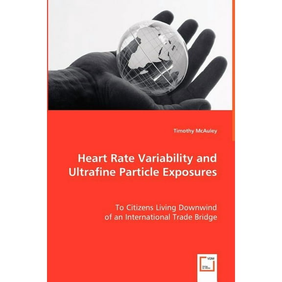 Heart Rate Variability and Ultrafine Particle Exposures (Paperback)