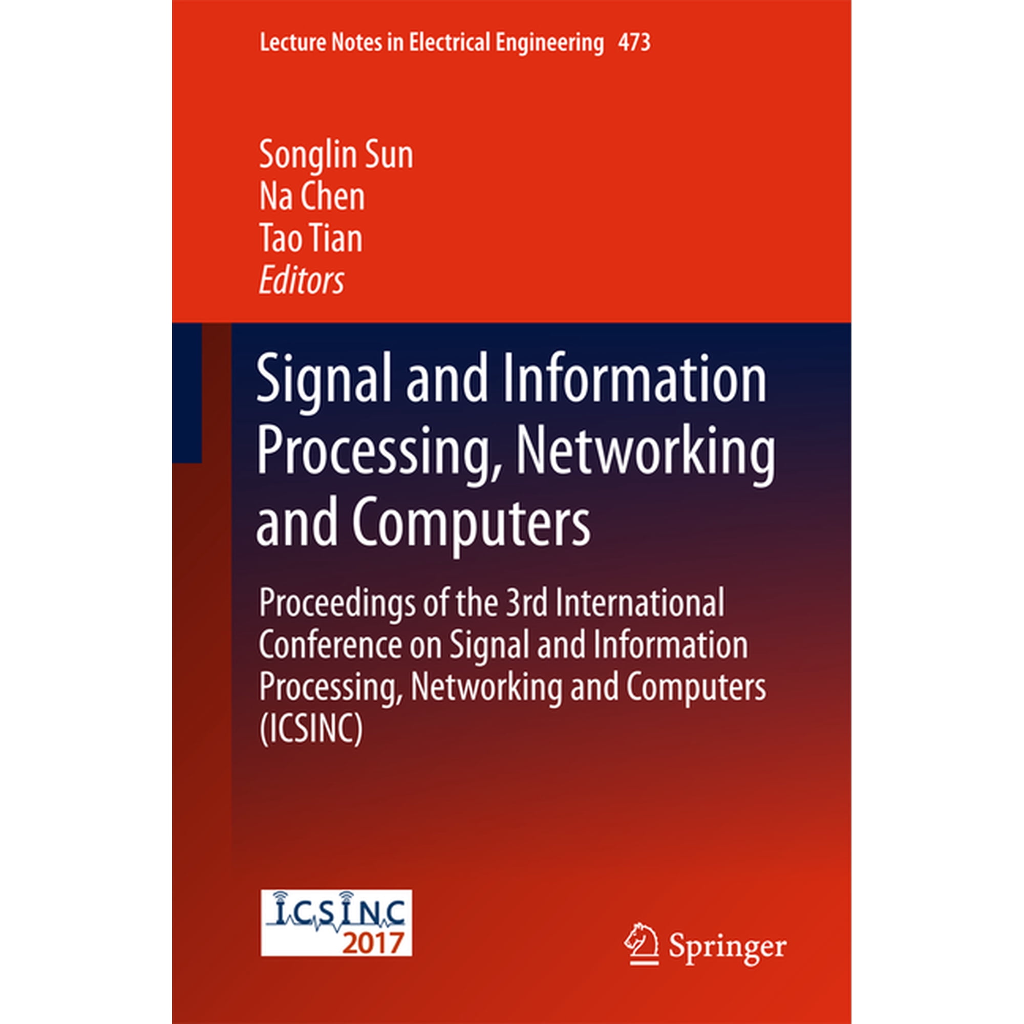 Lecture Notes in Electrical Engineering Signal and Information Processing Networking and Computers: Proceedings of the 3rd International Conference on Signal a Book 473 (Hardcover)