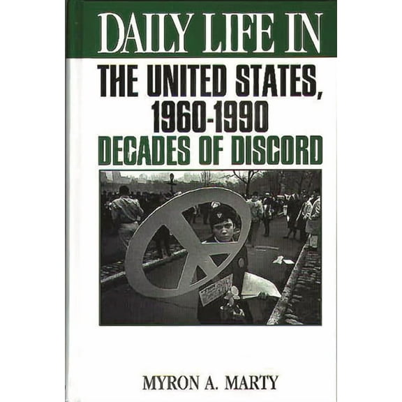 Greenwood Press Daily Life Through Histo Daily Life in the United States, 1960-1990: Decades of Discord, (Hardcover)