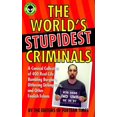 thumbnail image 1 of Pre-Owned The World's Stupidest Criminals: A Comical Collection of Real-Life Bumbling Burglars, Dithering Delinquents, and Foolish Felons (Paperback) 0836237447 9780836237443, 1 of 1
