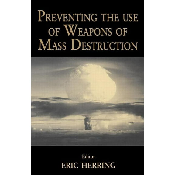 Journal of Strategic Studies (Paperback) Preventing the Use of Weapons of Mass Destruction, (Paperback)