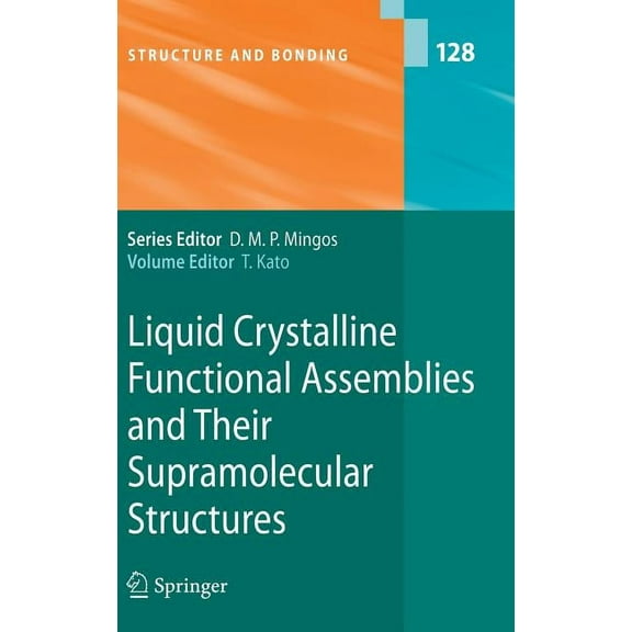 Structure and Bonding Liquid Crystalline Functional Assemblies and Their Supramolecular Structures, Book 128, (Hardcover)