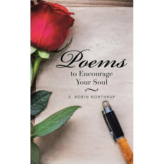 Poems to Encourage Your Soul Hardcover 1504970292 9781504970297 E. Robin Northrup