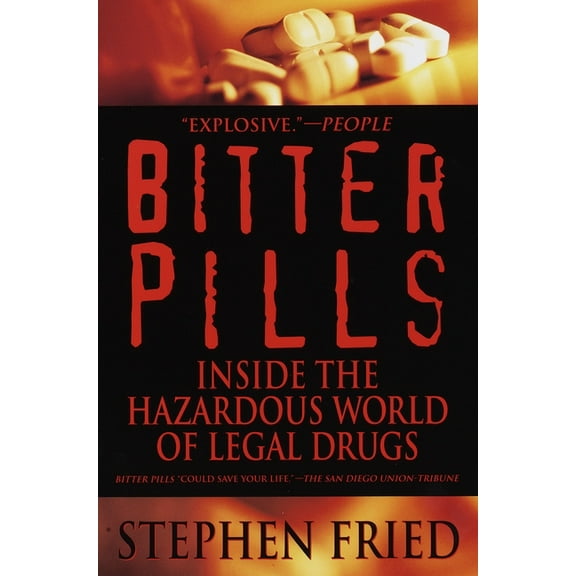 Bitter Pills: Inside the Hazardous World of Legal Drugs, (Paperback)