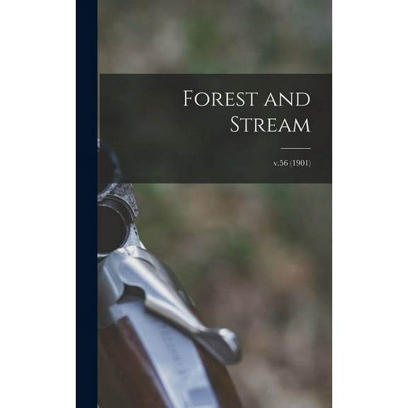 Forest and Stream; v.56 (1901) (Hardcover)