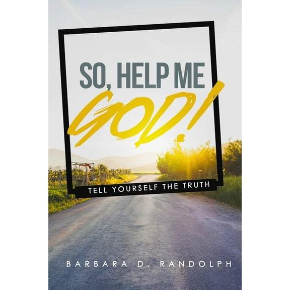 So, Help Me God!: Tell Yourself The Truth, (Paperback)