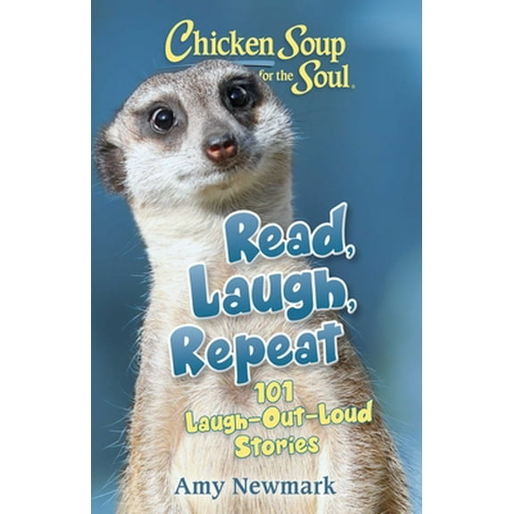 Pre-Owned Chicken Soup for the Soul: Read, Laugh, Repeat: 101 Laugh-Out-Loud Stories (Paperback) 1611590752 9781611590753