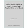 Dinosaurs Pop-up Book (4 Titles): 24-copy Pack - Assorted (Price as Per Copy) (Novelty Book - Used) 1858301327 9781858301327