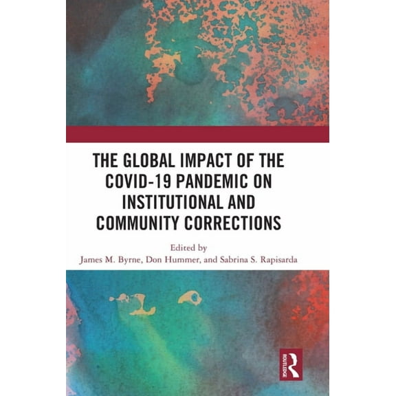 The Global Impact of the COVID-19 Pandemic on Institutional and Community Corrections, (Hardcover)