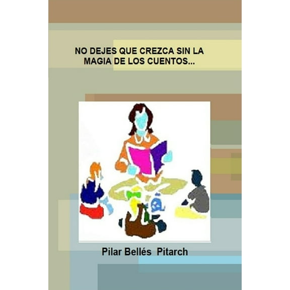 No Dejes Que Crezca Sin La Magia de Los Cuentos...
