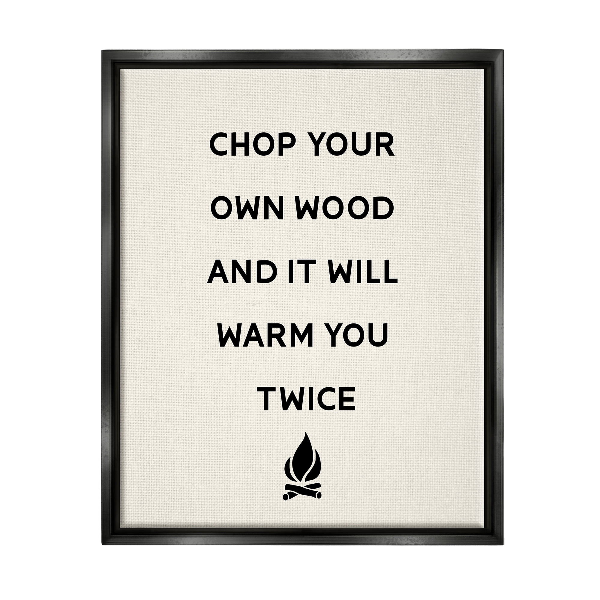 Stupell Industries Chop Your Own Wood Motivational Phrase Camping Lodge Jet Black Framed Floating Canvas Wall Art, 16x20, by Lil' Rue