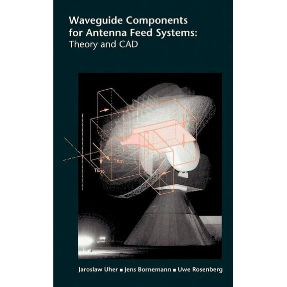 Artech House Antenna Library: Waveguide Components for Antenna Feed Systems: Theory and CAD (Hardcover)