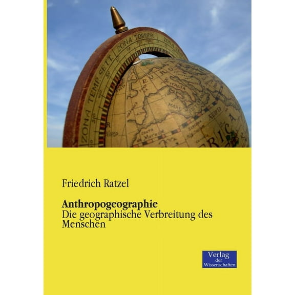 Anthropogeographie: Die geographische Verbreitung des Menschen, (Paperback)