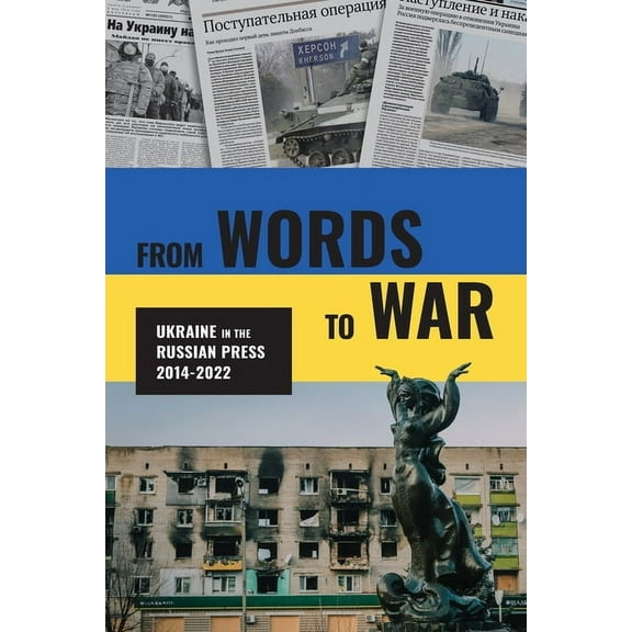 From Words to War: Ukraine in the Russian Press, 2014-2022, (Paperback)