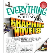 Everything (Language & Writing): The Everything Guide to Writing Graphic Novels : From Superheroes to Manga--All You Need to Start Creating Your Own Graphic Works (Paperback)