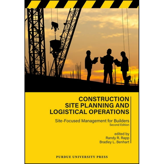 Purdue Handbooks in Building Constructio Construction Site Planning and Logistical Operations: Site-Focused Management for Builders, Second Edition, (Paperback)