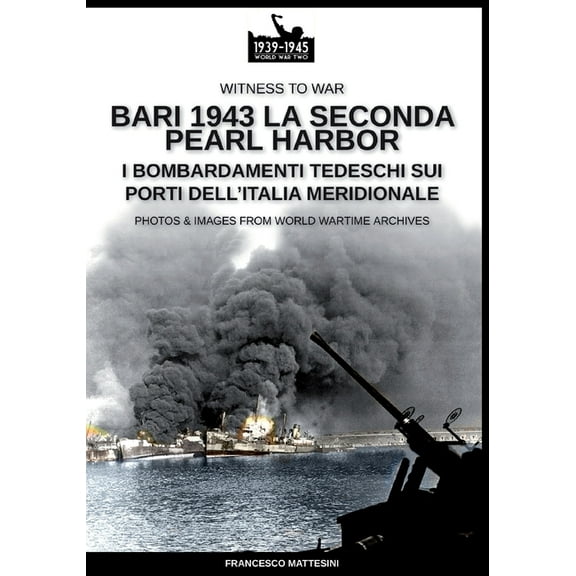 Witness to War Bari 1943: la seconda Pearl Harbor, Book 14, (Paperback)