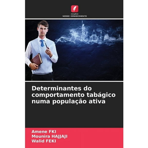 Determinantes do comportamento tabágico numa população ativa, (Paperback)