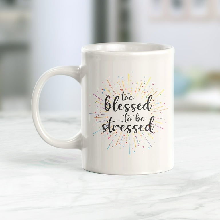 Too blessed To Be Stressed 2 11 oz Plastic Coffee Mug