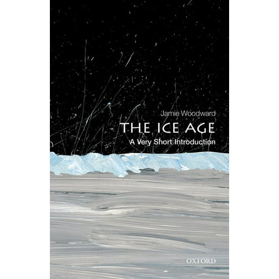Very Short Introductions The Ice Age: A Very Short Introduction, (Paperback)