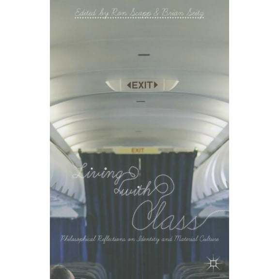Living with Class: Philosophical Reflections on Identity and Material Culture, (Paperback)