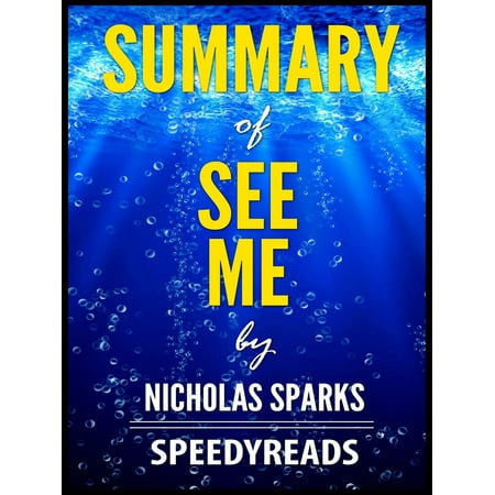 Summary of See Me by Nicholas Sparks - eBook (The Best Of Me Nicholas Sparks Summary)