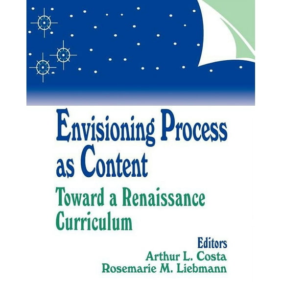 Envisioning Process as Content: Toward a Renaissance Curriculum (Paperback)