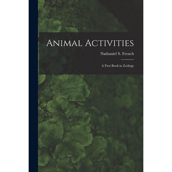 Animal Activities : a First Book in Zoölogy (Paperback)