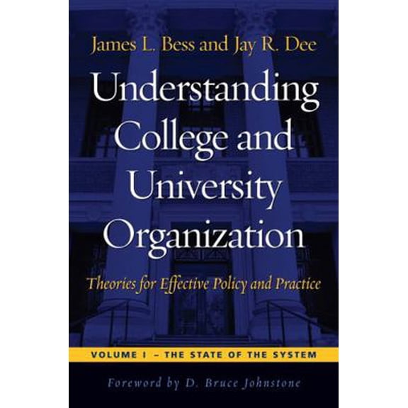 Pre-Owned Understanding College and University Organization: Theories for Effective Policy and Practice: Volume I ? The State of the System (Hardcover) 1579221319 9781579221317