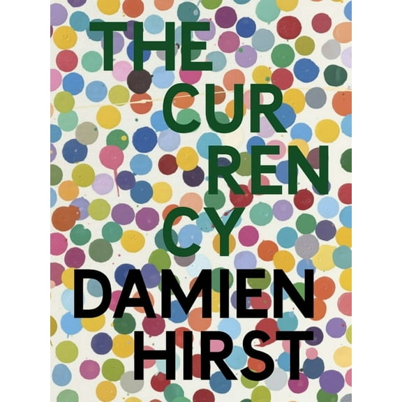 Damien Hirst: The Currency, (Hardcover)
