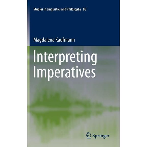 Studies in Linguistics and Philosophy Interpreting Imperatives, Book 88, (Hardcover)