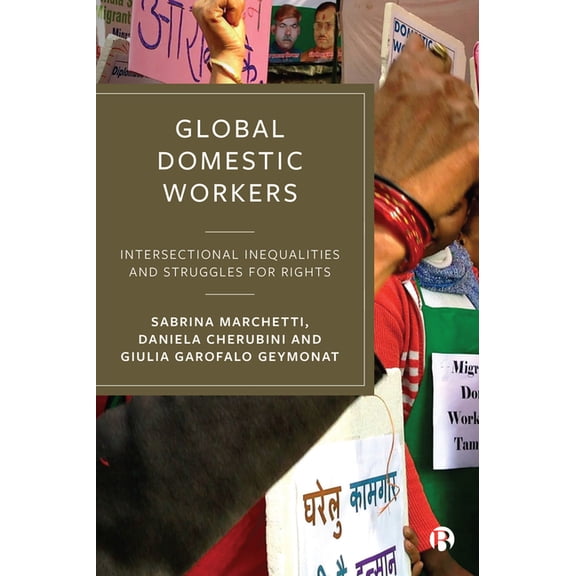 Global Domestic Workers: Intersectional Inequalities and Struggles for Rights, (Paperback)