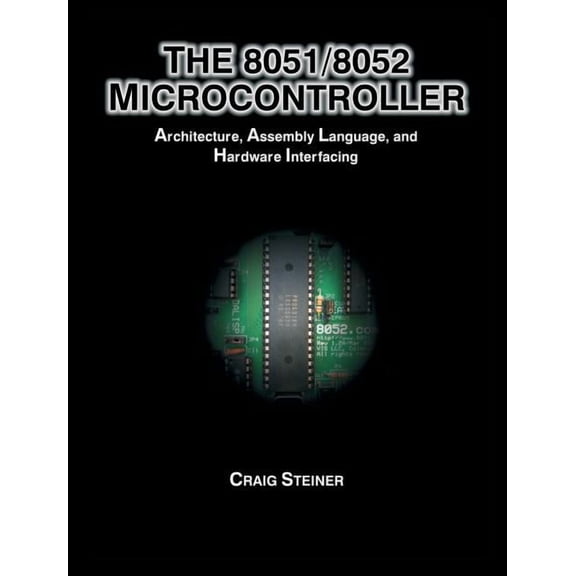 8051/8052 Microcontroller: Architecture, Assembly Language, and Hardware Interfacing, (Hardcover)