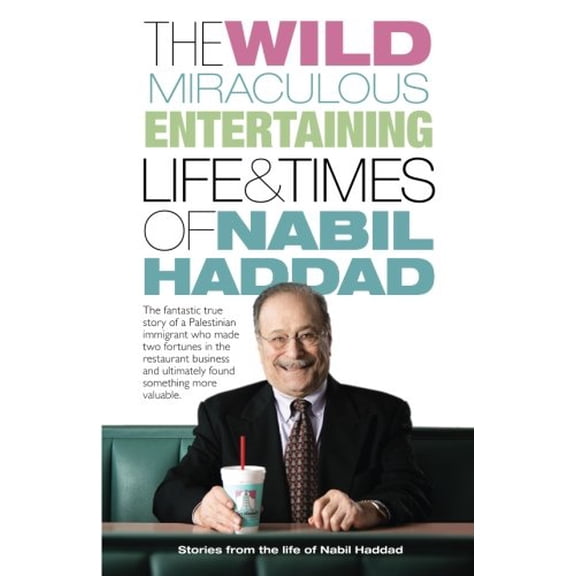 Pre-Owned The Wild Miraculous Entertaining Life & Times Of Nabil Haddad Paperback