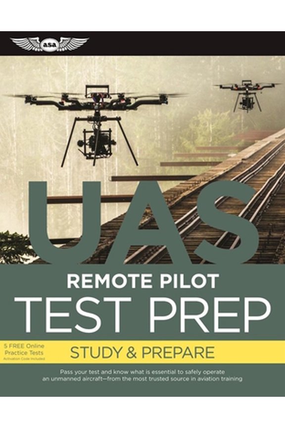 Pre-Owned Remote Pilot Test Prep - UAS: Study & Prepare: Pass your test and know what is essential to safely operate an unmanned aircraft from the most trusted... (Paperback) 1619544687 9781619544680